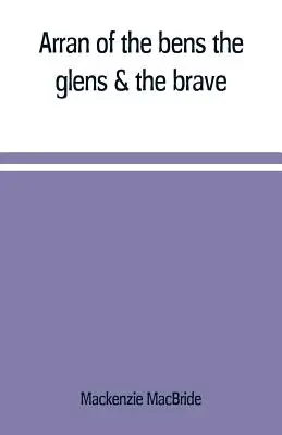 Arran of the Bens, die Glens & die Tapferen - Arran of the bens, the glens & the brave