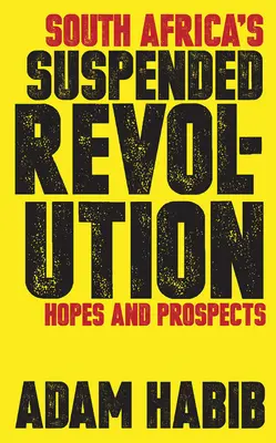 Südafrikas ausgesetzte Revolution: Hoffnungen und Aussichten - South Africa's Suspended Revolution: Hopes and Prospects