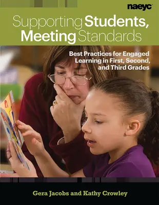 Schüler unterstützen, Standards erfüllen: Best Practices für engagiertes Lernen in der ersten, zweiten und dritten Klasse - Supporting Students, Meeting Standards: Best Practices for Engaged Learning in First, Second, and Third Grades