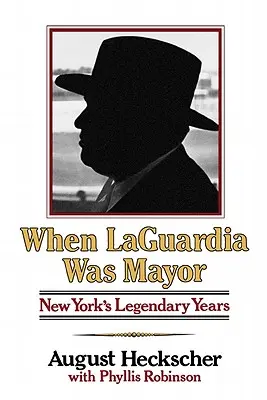 Als Laguardia Bürgermeister war: Die legendären Jahre von New York - When Laguardia Was Mayor: New York's Legendary Years