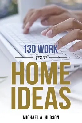 130 Ideen für die Arbeit von zu Hause aus - 130 Work from Home Ideas