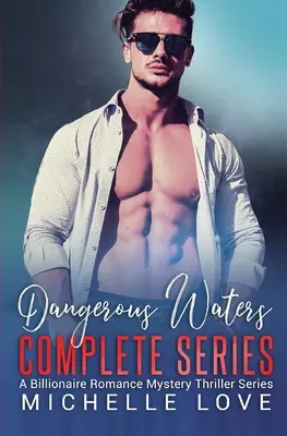 Gefährliche Gewässer Komplette Serie: Milliardär-Romantik-Serie - Dangerous Waters Complete Series: Billionaire Romance Series