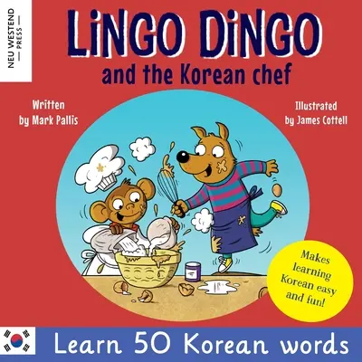 Lingo Dingo und der koreanische Koch: Koreanisch lernen für Kinder; Zweisprachiges Englisch-Koreanisches Buch für Kinder) - Lingo Dingo and the Korean Chef: Learn Korean for kids; Bilingual English Korean book for children)