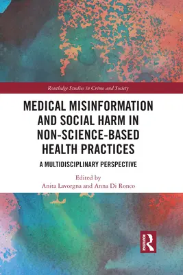 Medizinische Fehlinformationen und sozialer Schaden in nicht-wissenschaftlich basierten Gesundheitspraktiken: Eine multidisziplinäre Sichtweise - Medical Misinformation and Social Harm in Non-Science Based Health Practices: A Multidisciplinary Perspective