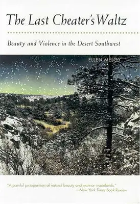 Der Walzer des letzten Betrügers: Schönheit und Gewalt in der Wüste des Südwestens - The Last Cheater's Waltz: Beauty and Violence in the Desert Southwest