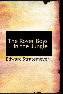 Die Rover Boys im Dschungel - The Rover Boys in the Jungle