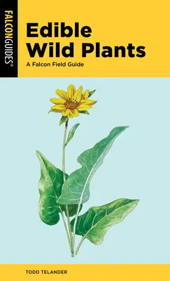 Essbare Wildpflanzen: Ein Falken-Führer - Edible Wild Plants: A Falcon Field Guide