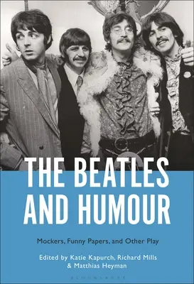 Die Beatles und der Humor: Spötter, Funny Papers und andere Stücke - The Beatles and Humour: Mockers, Funny Papers, and Other Play