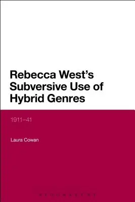 Rebecca Wests subversiver Gebrauch hybrider Genres: 1911-41 - Rebecca West's Subversive Use of Hybrid Genres: 1911-41