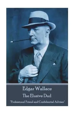 Edgar Wallace - Der schwer fassbare Dud: Professioneller Freund und vertraulicher Berater