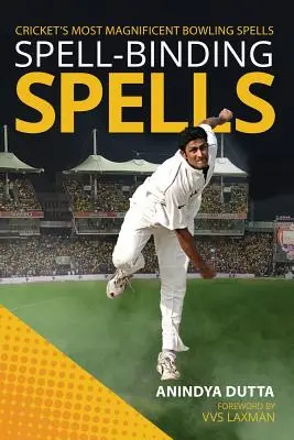 Bannende Zaubersprüche: Cricket's Most Magnificent Bowling Spells - Spell-Binding Spells: Cricket's Most Magnificent Bowling Spells