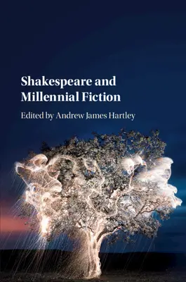 Shakespeare und Millennial Fiction - Shakespeare and Millennial Fiction