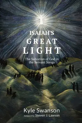 Jesajas großes Licht: Das Heil Gottes in den Gottesknechtsliedern - Isaiah's Great Light: The Salvation of God in the Servant Songs
