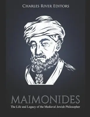 Maimonides: Das Leben und Vermächtnis des jüdischen Philosophen des Mittelalters - Maimonides: The Life and Legacy of the Medieval Jewish Philosopher