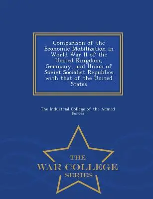 Vergleich der wirtschaftlichen Mobilisierung des Vereinigten Königreichs, Deutschlands und der Union der Sozialistischen Sowjetrepubliken im Zweiten Weltkrieg mit derjenigen der Vereinigten Staaten - Comparison of the Economic Mobilization in World War II of the United Kingdom, Germany, and Union of Soviet Socialist Republics with That of the Unite