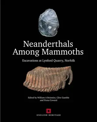 Neandertaler unter Mammuts: Ausgrabungen im Steinbruch von Lynford, Norfolk - Neanderthals Among Mammoths: Excavations at Lynford Quarry, Norfolk