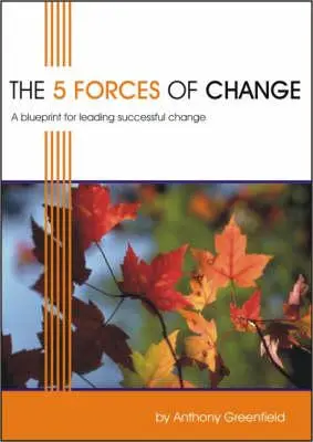 Die 5 Kräfte des Wandels: Eine Blaupause für die Führung erfolgreicher Veränderungen - The 5 Forces of Change: A Blueprint for Leading Successful Change