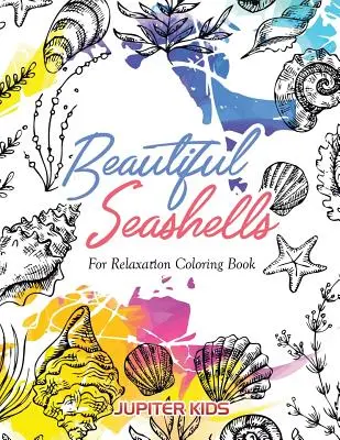 Beautiful Seashells For Relaxation Färbebuch - Beautiful Seashells For Relaxation Coloring Book