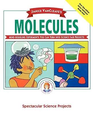 Janice Vancleave's Moleküle - Janice Vancleave's Molecules