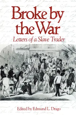 Gebrochen durch den Krieg: Briefe eines Sklavenhändlers - Broke by the War: Letters of a Slave Trader