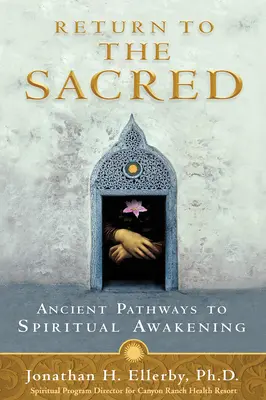 Rückkehr zum Heiligen: Alte Pfade zum spirituellen Erwachen - Return to The Sacred: Ancient Pathways to Spiritual Awakening