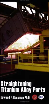 Richten von Teilen aus Titanlegierungen - Straightening of Titanium Alloy Parts