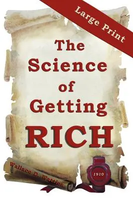 Die Wissenschaft des Reichwerdens: Großdruckausgabe - The Science of Getting Rich: Large Print Edition