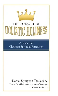 Das Streben nach ganzheitlicher Heiligkeit: Eine Fibel für die christliche Geistesschulung - The Pursuit of Holistic Holiness: A Primer for Christian Spiritual Formation
