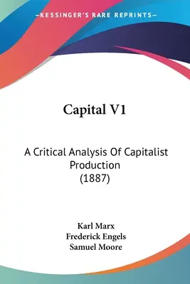 Das Kapital V1: Eine kritische Analyse der kapitalistischen Produktion (1887) - Capital V1: A Critical Analysis Of Capitalist Production (1887)