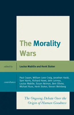 Die Kriege um die Moral: Die anhaltende Debatte über den Ursprung des menschlichen Wohlbefindens - The Morality Wars: The Ongoing Debate Over The Origin Of Human Goodness