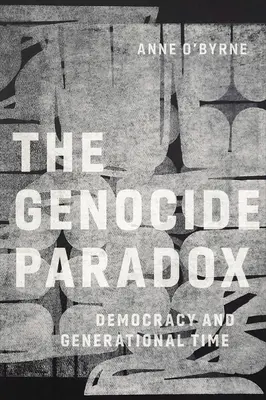 Das Völkermord-Paradoxon: Demokratie und die Zeit der Generationen - The Genocide Paradox: Democracy and Generational Time