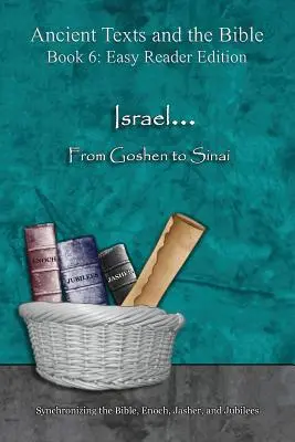 Israel... Von Goschen bis Sinai - Leichte Leseausgabe: Synchronisierung der Bibel, Henoch, Jascher und Jubiläen - Israel... From Goshen to Sinai - Easy Reader Edition: Synchronizing the Bible, Enoch, Jasher, and Jubilees