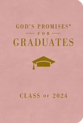 Gottes Verheißungen für Absolventen: Klasse 2024 - Rosa NKJV: Neue König-James-Version - God's Promises for Graduates: Class of 2024 - Pink NKJV: New King James Version