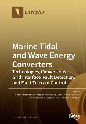 Marine Gezeiten- und Wellenenergiekonverter: Technologien, Umwandlungen, Netzschnittstelle, Fehlererkennung und fehlertolerante Steuerung - Marine Tidal and Wave Energy Converters: Technologies, Conversions, Grid Interface, Fault Detection, and Fault-Tolerant Control