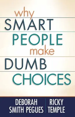 Warum kluge Menschen dumme Entscheidungen treffen - Why Smart People Make Dumb Choices