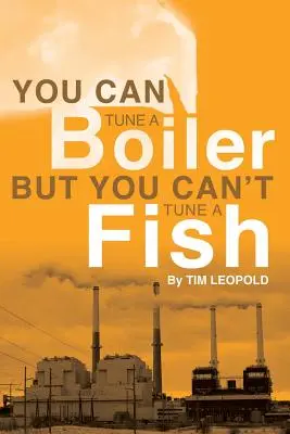 Du kannst einen Kessel stimmen, aber keinen Fisch - You Can Tune a Boiler, But You Can't Tune a Fish