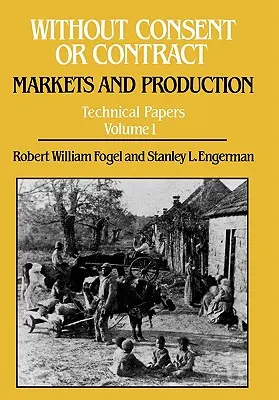 Ohne Zustimmung und Vertrag: Märkte und Produktion, Technische Abhandlungen, Band I - Without Consent or Contract: Markets and Production, Technical Papers, Vol. I