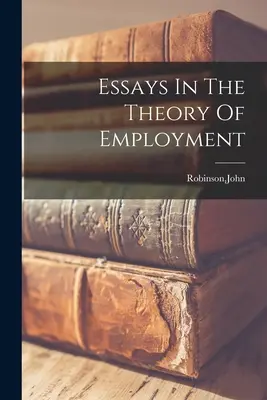 Aufsätze zur Theorie der Beschäftigung - Essays In The Theory Of Employment