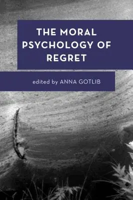 Die moralische Psychologie des Bedauerns - The Moral Psychology of Regret