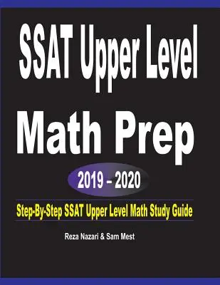 SSAT Upper Level Math Prep 2019 - 2020: Schritt-für-Schritt SSAT Upper Level Math Study Guide - SSAT Upper Level Math Prep 2019 - 2020: Step-By-Step SSAT Upper Level Math Study Guide