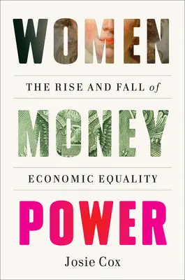 Women Money Power: Aufstieg und Fall der wirtschaftlichen Gleichberechtigung - Women Money Power: The Rise and Fall of Economic Equality