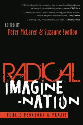Radikale Imagination - Nation: Öffentliche Pädagogik und Praxis - Radical Imagine-Nation: Public Pedagogy & Praxis