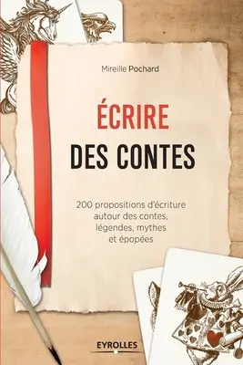 Ecrire des contes: 200 Vorschläge zur Kritik von Spielen, Geschichten, Mythen und Päpsten. - Ecrire des contes: 200 propositions d'criture autour des contes, lgendes, mythes et popes.