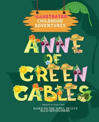 Anne von Green Gables: Illustriert. Abenteuer aus der Kindheit (nach dem beliebten Roman von Lucy Maud Montgomery) ab 3 Jahren - Anne of Green Gables: Illustrated. Childhood Adventures (based on the beloved novel by Lucy Maud Montgomery) Ages 3+