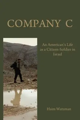 Kompanie C: Das Leben eines Amerikaners als Bürgersoldat in der israelischen Armee - Company C: An American's Life as a Citizen-Soldier in the Israeli Army