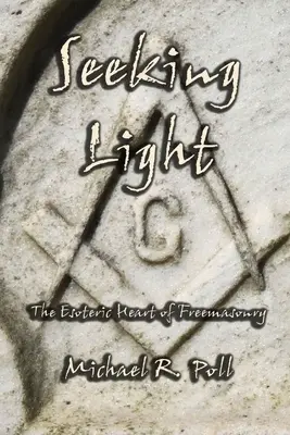 Die Suche nach dem Licht: Das esoterische Herz der Freimaurerei - Seeking Light: The Esoteric Heart of Freemasonry