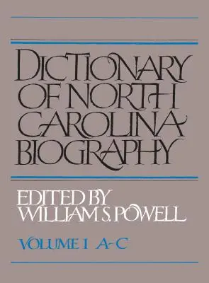 Wörterbuch der Biographie North Carolinas: Bd. 1, A-C - Dictionary of North Carolina Biography: Vol. 1, A-C