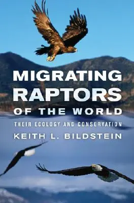 Wandernde Raubvögel der Welt: Ihre Ökologie und ihr Schutz - Migrating Raptors of the World: Their Ecology and Conservation