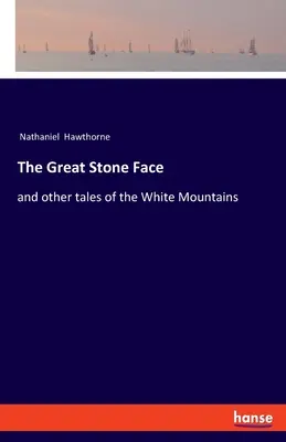 The Great Stone Face: und andere Geschichten aus den Weißen Bergen - The Great Stone Face: and other tales of the White Mountains