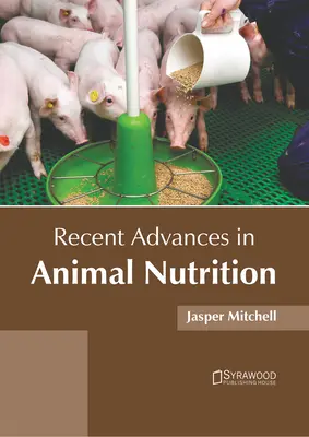 Jüngste Fortschritte in der Tierernährung - Recent Advances in Animal Nutrition